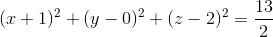 (x+1)^{2}+(y-0)^{2}+(z-2)^{2}=\frac{13}{2}