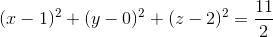 (x-1)^{2}+(y-0)^{2}+(z-2)^{2}=\frac{11}{2}