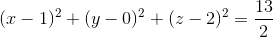 (x-1)^{2}+(y-0)^{2}+(z-2)^{2}=\frac{13}{2}