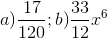 a)\frac{17}{120}; b)\frac{33}{12}x^{6}