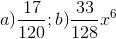 a)\frac{17}{120}; b)\frac{33}{128}x^{6}