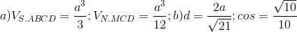 a)V_{S.ABCD}=\frac{a^{3}}{3};V_{N.MCD}=\frac{a^{3}}{12}; b)d =\frac{2a}{\sqrt{21}}; cos = \frac{\sqrt{10}}{10}