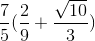 \frac{7}{5}(\frac{2}{9}+\frac{\sqrt{10}}{3})