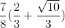 \frac{7}{8}(\frac{2}{3}+\frac{\sqrt{10}}{3})