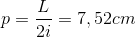 p= \frac{L}{2i}= 7,52 cm