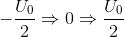 -\frac{U_{0}}{2}\Rightarrow 0\Rightarrow \frac{U_{0}}{2}