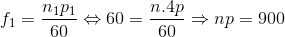 f_{1}=\frac{n_{1}p_{1}}{60}\Leftrightarrow 60=\frac{n.4p}{60}\Rightarrow np=900