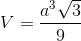 V=\frac{a^{3}\sqrt{3}}{9}
