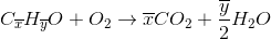 C_{\overline{x}}H_{\overline{y}}O+O_{2}\rightarrow \overline{x}CO_{2}+\frac{\overline{y}}{2}H_{2}O