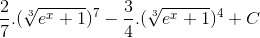 \frac{2}{7}.(\sqrt[3]{e^{x}+1})^{7}-\frac{3}{4}.(\sqrt[3]{e^{x}+1})^{4}+C