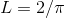 L=2/\pi