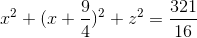 x^{2}+(x+\frac{9}{4})^{2}+z^{2}=\frac{321}{16}
