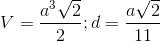 V=\frac{a^{3}\sqrt{2}}{2};d=\frac{a\sqrt{2}}e_11