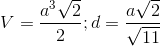 V=\frac{a^{3}\sqrt{2}}{2};d=\frac{a\sqrt{2}}{\sqrt{11}}