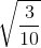 \sqrt{\frac{3}{10}}