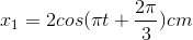 x_{1}=2cos(\pi t+\frac{2\pi }{3})cm