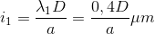 i_{1}=\frac{\lambda _{1}D}{a}=\frac{0,4D}{a}\mu m