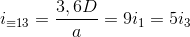 i_{\equiv 13}=\frac{3,6D}{a}=9i_{1}=5i_{3}