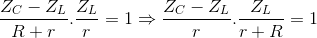 \frac{Z_{C}-Z_{L}}{R+r}.\frac{Z_{L}}{r}=1\Rightarrow \frac{Z_{C}-Z_{L}}{r}.\frac{Z_{L}}{r+R}=1