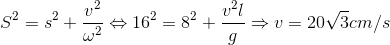 S^{2}=s^{2}+\frac{v^{2}}{\omega ^{2}}\Leftrightarrow 16^{2}=8^{2}+\frac{v^{2}l}{g}\Rightarrow v=20\sqrt{3}cm/s