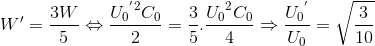 {W}'=\frac{3W}{5}\Leftrightarrow \frace_U_{0^{'2}C_{0}}{2}=\frac{3}{5}.\frace_U_{0^{2}C_{0}}{4}\Rightarrow \frace_U_{0^{'}}{U_{0}}=\sqrt{\frac{3}{10}}
