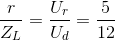 \frac{r}{Z_{L}}=\frac{U_{r}}{U_{d}}=\frac{5}{12}