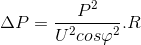 \Delta P=\frac{P^{2}}{U^{2}cos\varphi ^{2}}.R