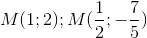 M(1;2); M(\frac{1}{2};-\frac{7}{5})
