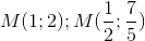 M(1;2); M(\frac{1}{2};\frac{7}{5})