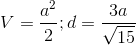 V=\frac{a^{2}}{2};d =\frac{3a}{\sqrt{15}}