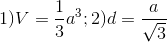1)V=\frac{1}{3}a^{3};2)d=\frac{a}{\sqrt{3}}