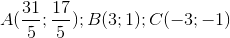 A(\frac{31}{5};\frac{17}{5});B(3;1);C(-3;-1)