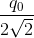 \frac{q_{0}}{2\sqrt{2}}
