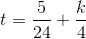 t=\frac{5}{24}+\frac{k}{4}