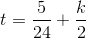 t=\frac{5}{24}+\frac{k}{2}