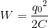 W=\frace_q_{0^{2}}{2C}