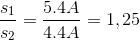 \frac{s_{1}}{s_{2}}=\frac{5.4A}{4.4A}=1,25