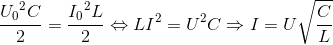 \frace_U_{0^{2}C}{2}= \frace_I_{0^{2}L}{2}\Leftrightarrow LI^{2}=U^{2}C\Rightarrow I=U\sqrt{\frac{C}{L}}