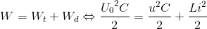 W=W_{t}+W_{d}\Leftrightarrow \frace_U_{0^{2}C}{2}=\frac{u^{2}C}{2}+\frac{Li^{2}}{2}