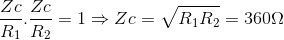 \frac{Zc}{R_{1}}.\frac{Zc}{R_{2}}=1\Rightarrow Zc=\sqrt{R_{1}R_{2}}=360\Omega
