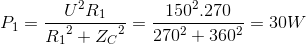 P_{1}=\frac{U^{2}R_{1}}e_R_{1^{2}+{Z_{C}}^{2}}=\frac{150^{2}.270}{270^{2}+360^{2}}=30W