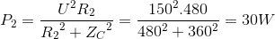 P_{2}=\frac{U^{2}R_{2}}e_R_{2^{2}+{Z_{C}}^{2}}=\frac{150^{2}.480}{480^{2}+360^{2}}=30W