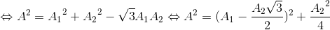 \Leftrightarrow A^{2}={A_{1}}^{2}+{A_{2}}^{2}-\sqrt{3}A_{1}A_{2}\Leftrightarrow A^{2}=(A_{1}-\frac{A_{2}\sqrt{3}}{2})^{2}+\frace_A_{2^{2}}{4}