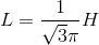 L=\frac{1}{\sqrt{3}\pi }H