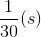 \frac{1}{30}(s)