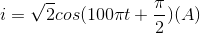 i=\sqrt{2}cos(100\pi t+\frac{\pi }{2})(A)