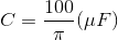 C=\frac{100}{\pi }(\mu F)