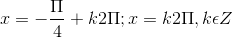 x = -\frac{\Pi }{4}+k2\Pi ; x=k2\Pi ,k\epsilon Z