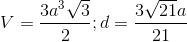 V=\frac{3a^{3}\sqrt{3}}{2};d=\frac{3\sqrt{21}a}{21}