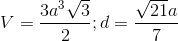 V=\frac{3a^{3}\sqrt{3}}{2};d=\frac{\sqrt{21}a}{7}